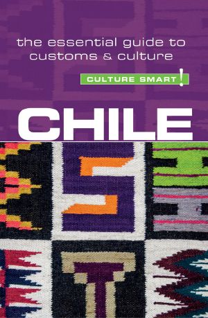 [Culture Smart! 01] • Chile - Culture Smart!